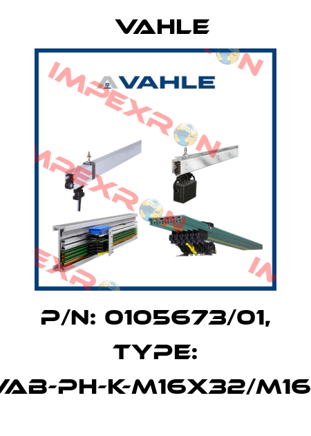 P/n: 0105673/01, Type: IS-VAB-PH-K-M16x32/M16x14 Vahle