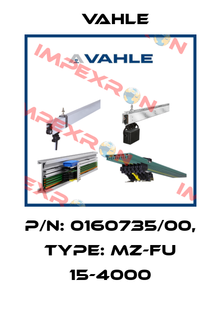 P/n: 0160735/00, Type: MZ-FU 15-4000 Vahle