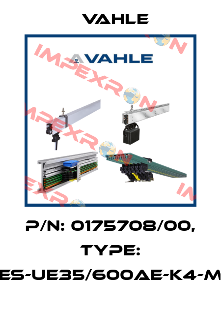P/n: 0175708/00, Type: ES-UE35/600AE-K4-M Vahle