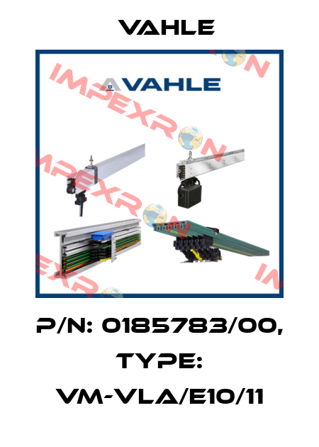 P/n: 0185783/00, Type: VM-VLA/E10/11 Vahle