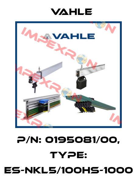 P/n: 0195081/00, Type: ES-NKL5/100HS-1000 Vahle