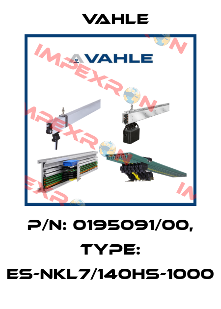 P/n: 0195091/00, Type: ES-NKL7/140HS-1000 Vahle