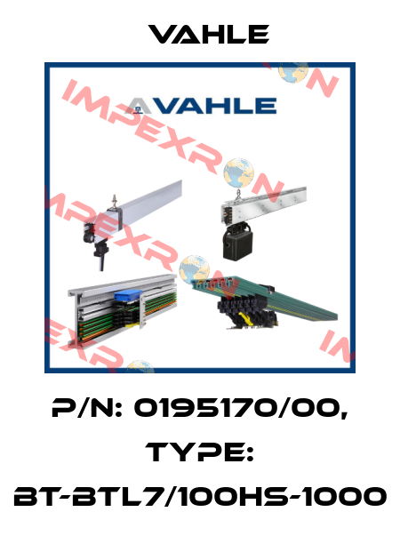P/n: 0195170/00, Type: BT-BTL7/100HS-1000 Vahle