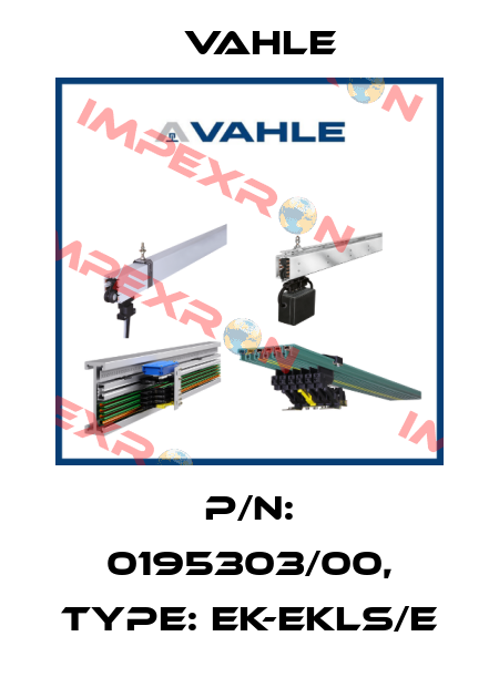 P/n: 0195303/00, Type: EK-EKLS/E Vahle