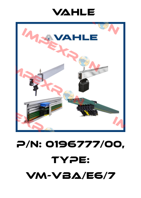 P/n: 0196777/00, Type: VM-VBA/E6/7 Vahle