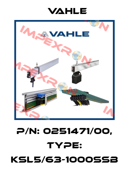 P/n: 0251471/00, Type: KSL5/63-1000SSB Vahle