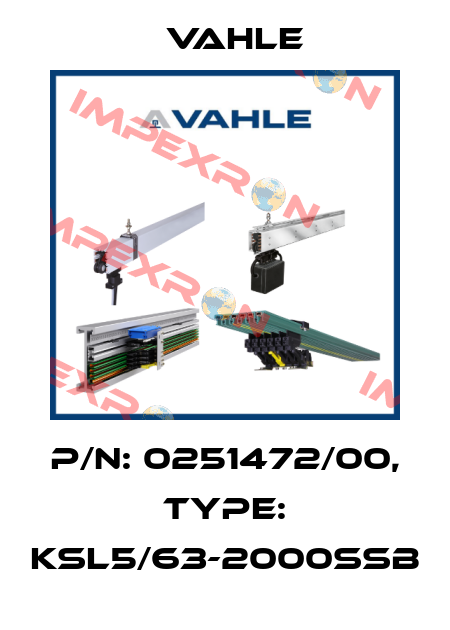 P/n: 0251472/00, Type: KSL5/63-2000SSB Vahle