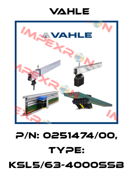 P/n: 0251474/00, Type: KSL5/63-4000SSB Vahle