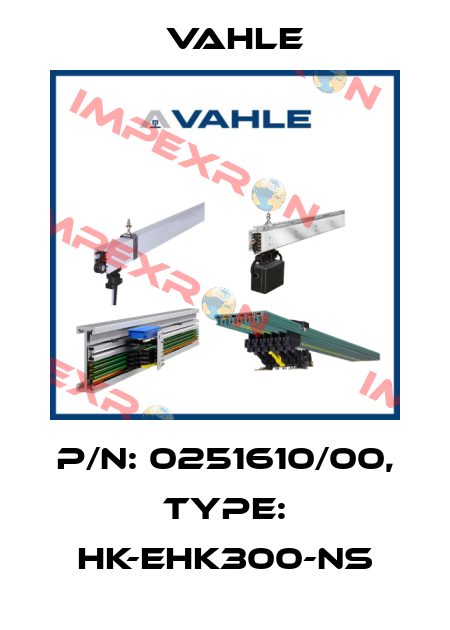 P/n: 0251610/00, Type: HK-EHK300-NS Vahle