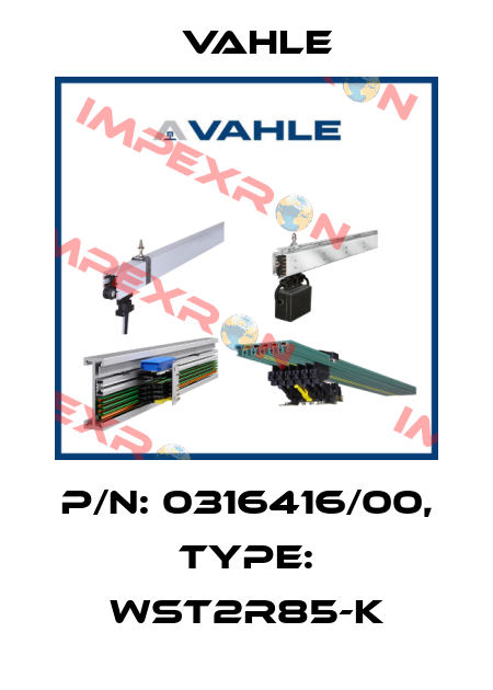 P/n: 0316416/00, Type: WST2R85-K Vahle