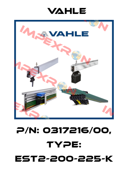 P/n: 0317216/00, Type: EST2-200-225-K Vahle