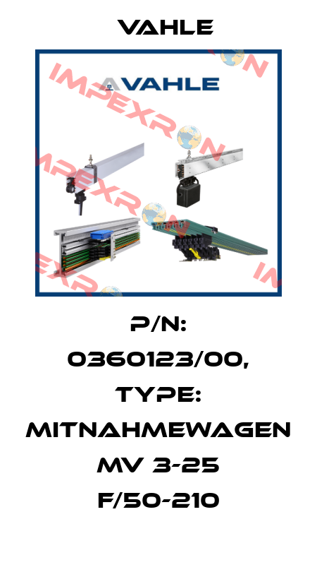P/n: 0360123/00, Type: MITNAHMEWAGEN MV 3-25 F/50-210 Vahle