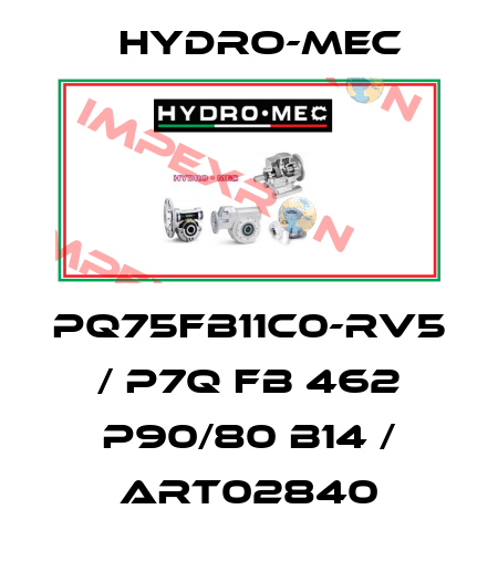 PQ75FB11C0-RV5 / P7Q FB 462 P90/80 B14 / ART02840 Hydro-Mec