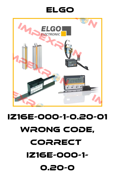 IZ16E-000-1-0.20-01 wrong code, correct  IZ16E-000-1- 0.20-0 Elgo