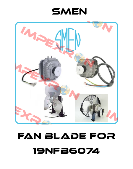 Fan blade for 19NFB6074 Smen