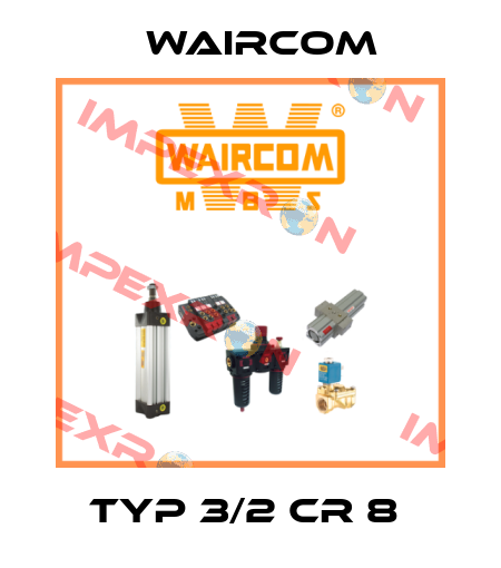 TYP 3/2 CR 8  Waircom
