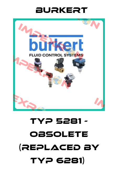 TYP 5281 - OBSOLETE (REPLACED BY TYP 6281)  Burkert