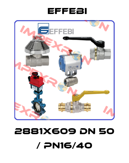 2881X609 DN 50 / PN16/40 Effebi