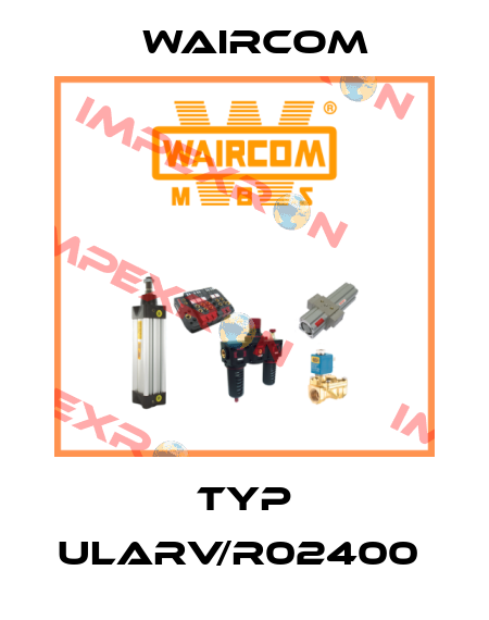 TYP ULARV/R02400  Waircom