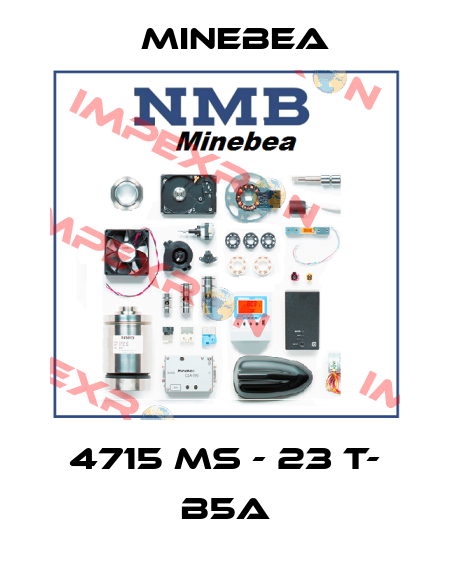 4715 MS - 23 T- B5A Minebea