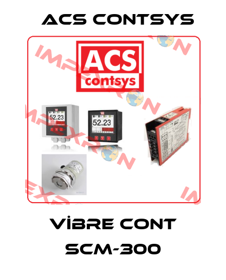 VİBRE CONT SCM-300 ACS CONTSYS