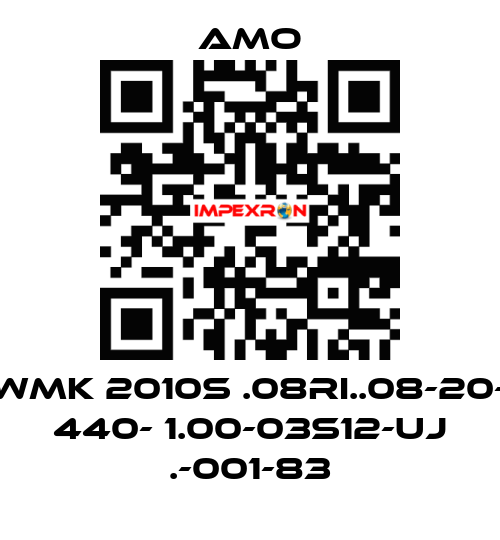 WMK 2010S .08RI..08-20- 440- 1.00-03S12-UJ .-001-83 Amo