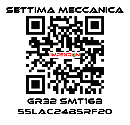 GR32 SMT16B 55LAC24B5RF20 Settima Meccanica
