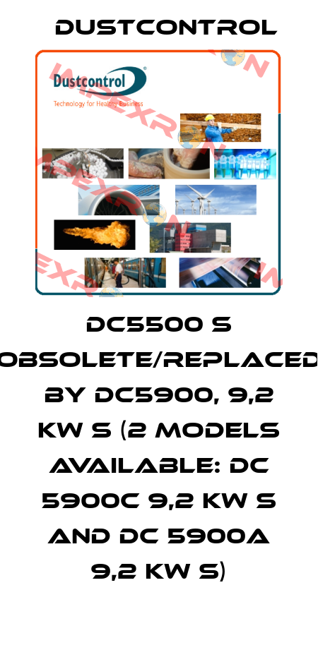 DC5500 S obsolete/replaced by DC5900, 9,2 kW S (2 models available: DC 5900c 9,2 kW S and DC 5900a 9,2 kW S) Dustcontrol