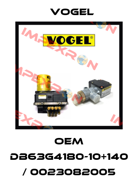 OEM DB63G4180-10+140 / 0023082005 Vogel