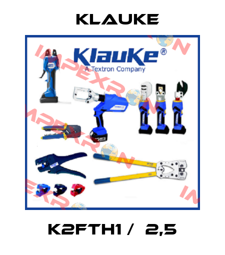 K2FTH1 /  2,5 Klauke