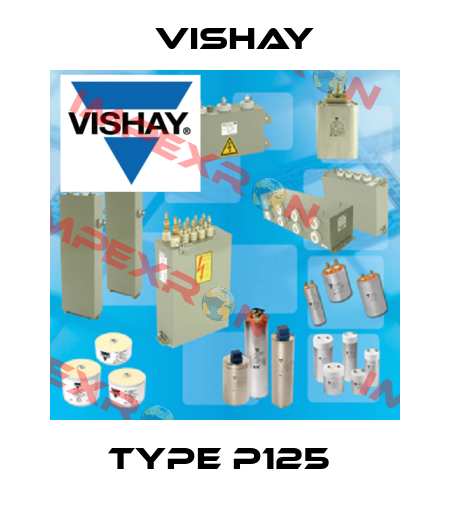 TYPE P125  Vishay