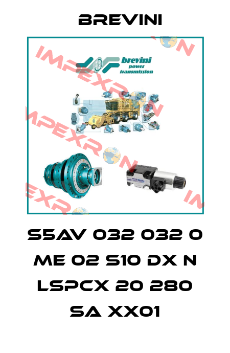 S5AV 032 032 0 ME 02 S10 DX N LSPCX 20 280 SA XX01 Brevini