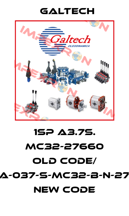 1SP A3.7S. MC32-27660 old code/ 1SP-A-037-S-MC32-B-N-27-2-G new code Galtech