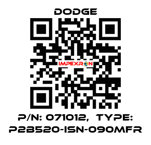 P/N: 071012,  Type: P2B520-ISN-090MFR Dodge