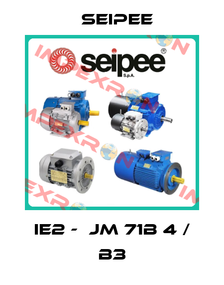 IE2 -  JM 71B 4 / B3 SEIPEE