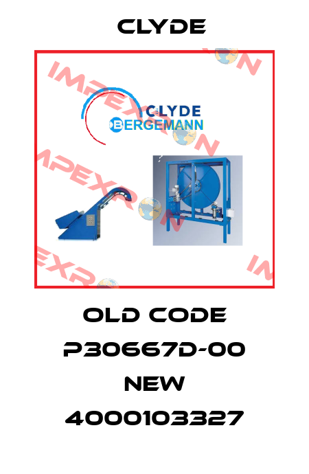 old code P30667D-00 new 4000103327 Clyde