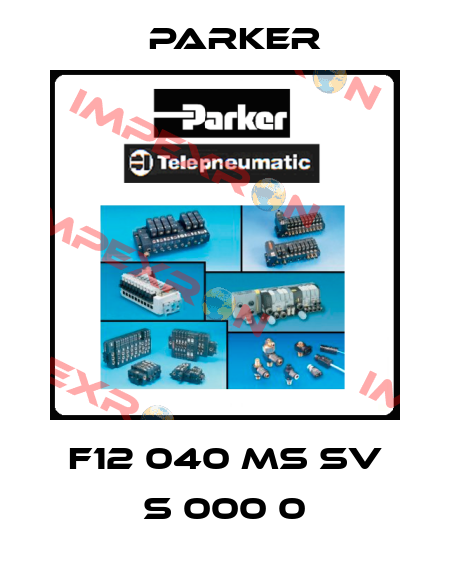 F12 040 MS SV S 000 0 Parker