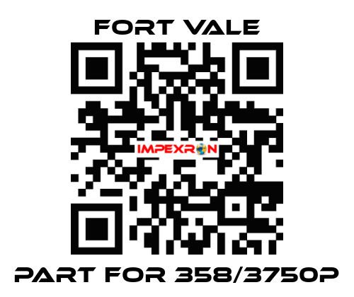 Part for 358/3750P Fort Vale