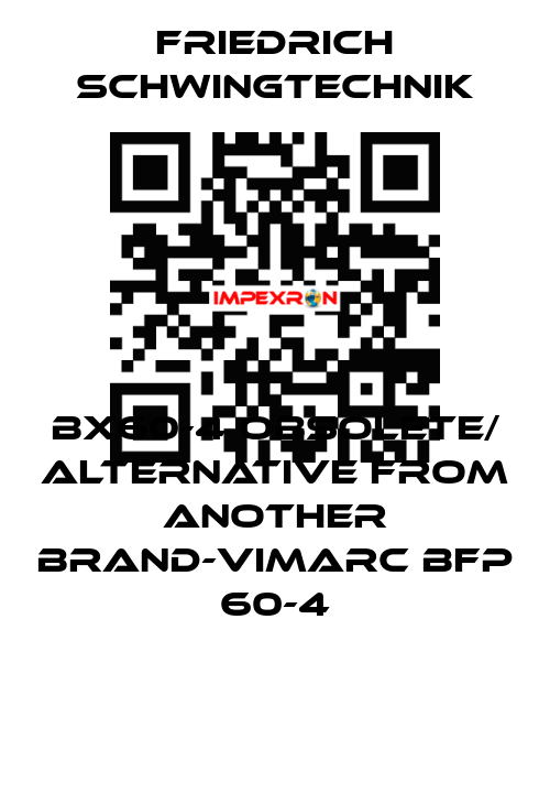BX60-4 obsolete/ alternative from another brand-Vimarc BFP 60-4 Friedrich Schwingtechnik