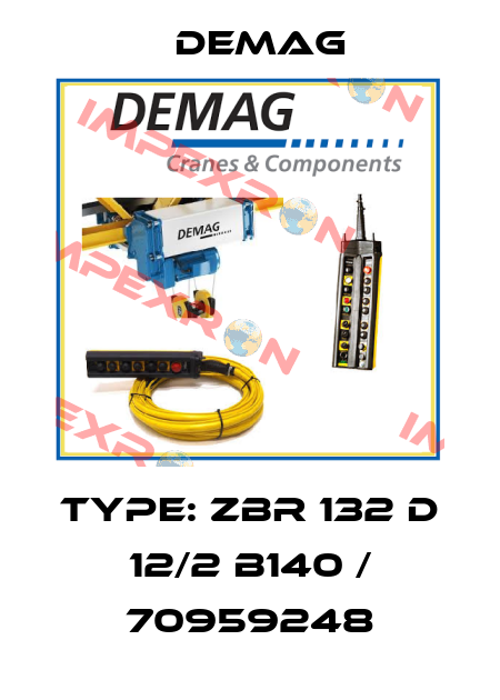 Type: ZBR 132 D 12/2 B140 / 70959248 Demag