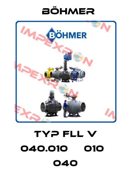 Typ FLL V 040.010     010   040 Böhmer