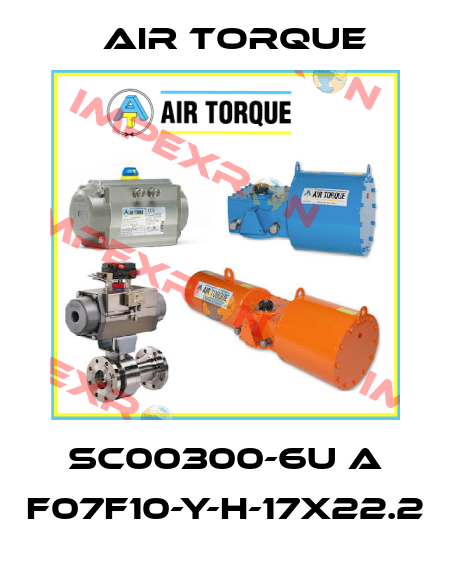 SC00300-6U A F07F10-Y-H-17x22.2 Air Torque