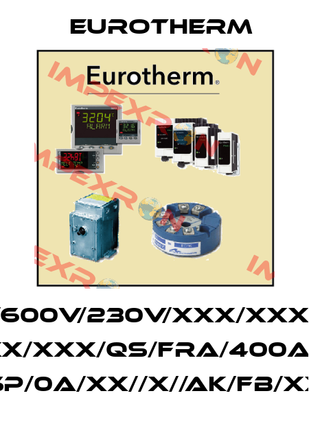 EPOWER/2PH-400A/600V/230V/XXX/XXX/XXX/OO/XX/XX/XX/ XX/XXX/XX/XX/XXX/XXX/XXX/QS/FRA/400A/440V/2P/3S/XX/BF/V2/ XX/SP/0A/XX//X//AK/FB/XX/XX Eurotherm