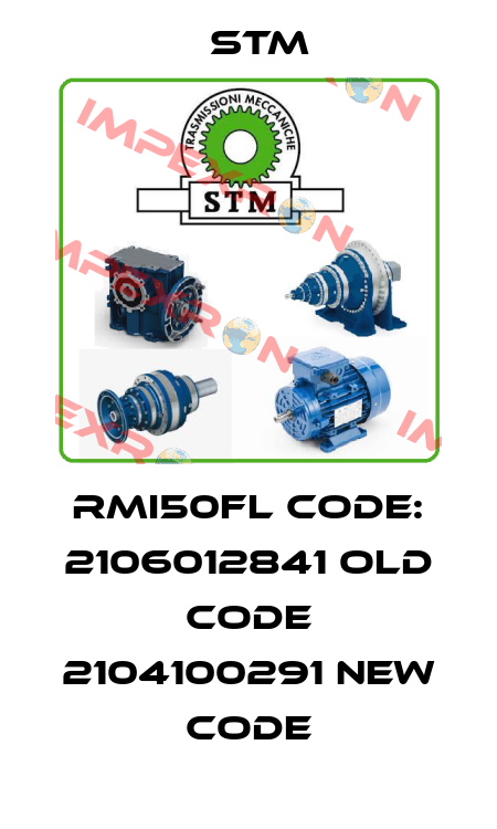 RMI50FL Code: 2106012841 old code 2104100291 new code Stm