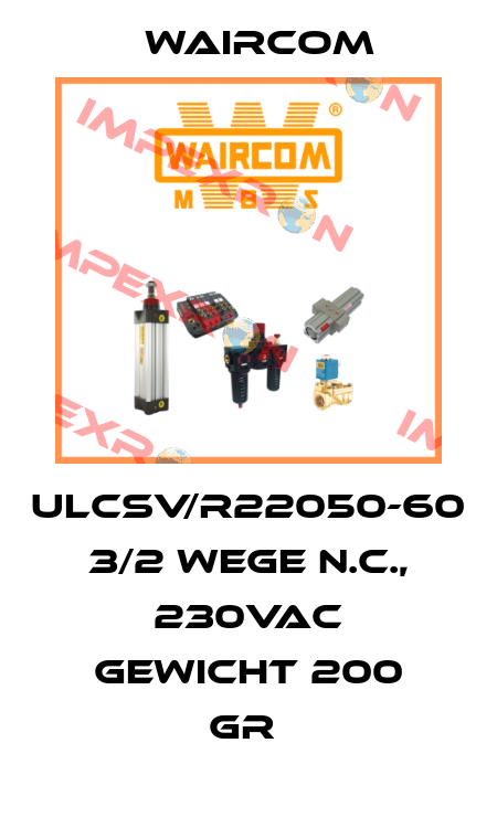ULCSV/R22050-60 3/2 WEGE N.C., 230VAC GEWICHT 200 GR  Waircom