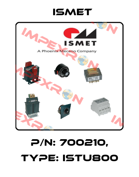 P/N: 700210, Type: ISTU800 Ismet