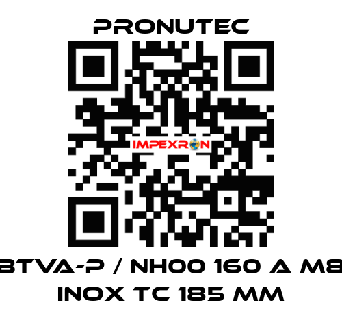 BTVA-P / NH00 160 A M8 INOX TC 185 mm PRONUTEC