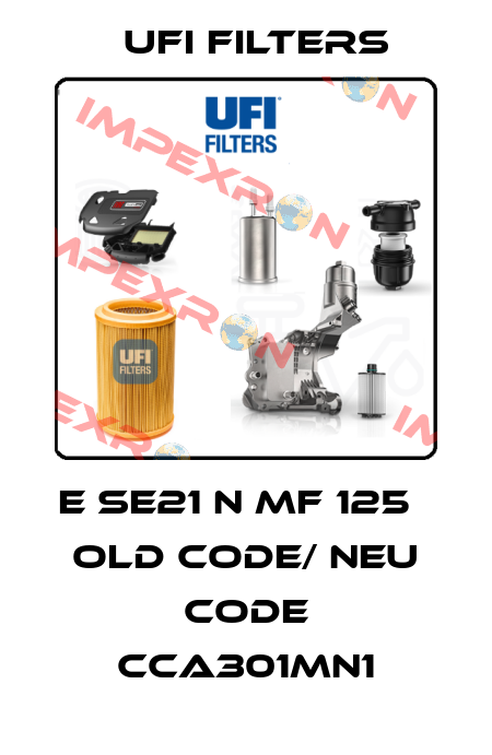 E SE21 N MF 125μ old code/ neu code CCA301MN1 Ufi Filters