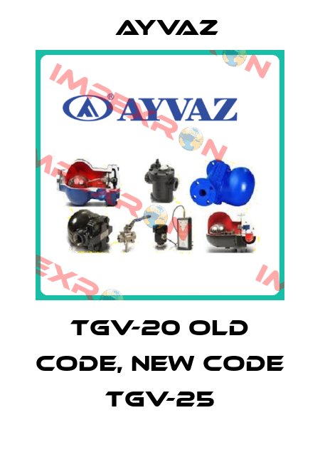 TGV-20 old code, new code   TGV-25 Ayvaz