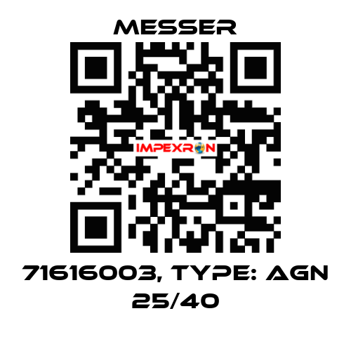 71616003, Type: AGN 25/40 Messer